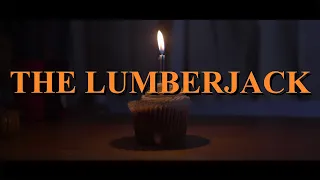 THE LUMBERJACK - 48 Hour Short Film (EXPLICIT)