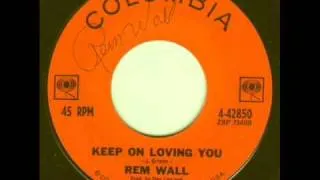 Rem Wall - Keep On Loving You - 45rpm