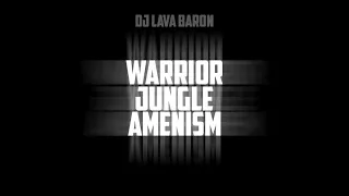 DJ Lava Baron - Warrior Jungle Amen - April 26th 2020 MASTERED