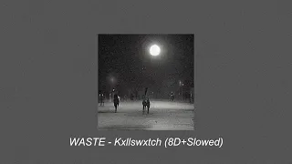 WASTE - Kxllwxtch (8D+Slowed)