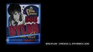 Bob Dylan — Chicago, Illinois. 5th March, 2004. Full show, stereo recording