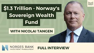 $1.3 Trillion - Norway's Sovereign Wealth Fund: An Interview with Nicolai Tangen, CEO (FULL EPISODE)