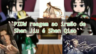 ``PIDW reagem ao irmão de Shen Jiu é Shen Qiao``[💚Thousand Autumuns💚]PT:1/1