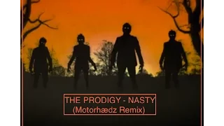 The Prodigy  "Nasty (Motorhædz Remix)"