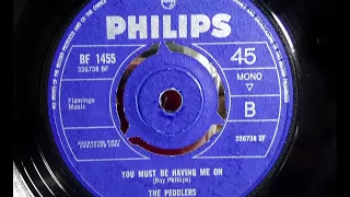 Mod - THE PEDDLERS - You Must Be Having Me On - PHILIPS BF 1455 - UK 1965 R&B Beat Dancer