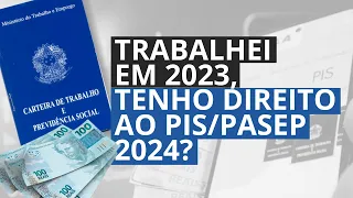 QUEM TRABALHOU EM 2023 TEM DIREITO AO PIS/PASEP 2024? Saiba agora