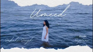 UMEED | Sakshi Singh | Prod by Septune | official music video | UMEED official music video by sakshi