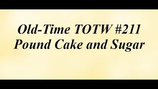 Old-Time TOTW #211: Pound Cake and Sugar (7/10/22)