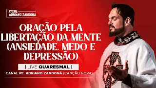 12º DIA LIVE QUARESMAL - Oração pela libertação da mente (ansiedade, medo e depressão) | PE ZANDONÁ