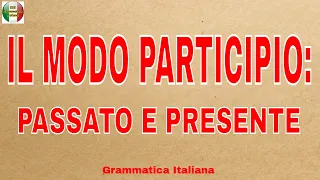 IL MODO PARTICIPIO: PRESENTE E PASSATO