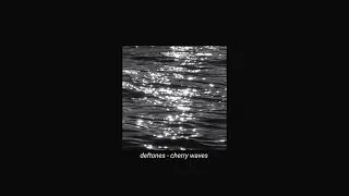 deftones - cherry waves (slowed + reverb)