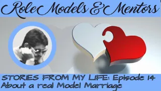 14. Role Models & Mentors (2): A real "Model Marriage"