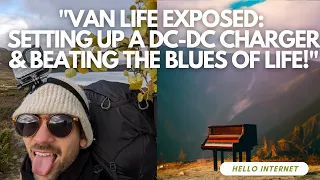 "Van Life Exposed: Setting Up a DC-DC Charger & Beating the Blues of Life!"