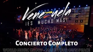 Venezuela Es Mucho Mas - Concierto Completo - World Music Group