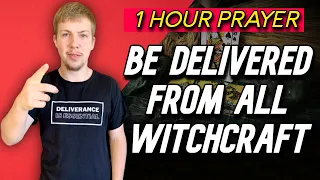 1 Hour Deliverance Prayer Against All Witchcraft