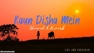 Kaun Disha Mein Le Ke Chala Slowed X Reverb || From Nadiya Ke Paar || Lofi Song ||