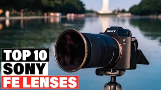 Best Sony FE Lenses 2024 [Top 10 Picks Reviewed]