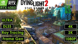 Dying Light 2: Stay Human - Benchmark FPS test at 4K, 2K,1080p with RTX 4060 | FrameGen, RayTracing🔥