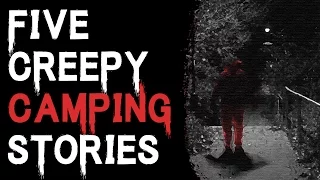 SCARY STORIES THAT ARE TRUE: 5 TRUE CREEPY AND STRANGE CAMPING STORIES