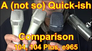 Neumann KMS 104 (& Plus) vs Sennheiser e965 - A (not so) Quick-ish Comparison