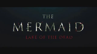 The Mermaid - Lake of the Dead (Trailer)