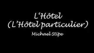 L'hôtel (l'hôtel particulier) - Michael Stipe