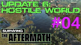 Surviving the Aftermath - Update 6: Hostile World - Let's Play #04