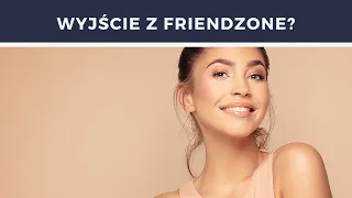 Jak wyjść z Friendzone? Czy Rozkochanie Przyjaciółki w Sobie Jest Możliwe?