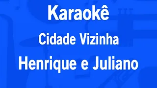 Karaokê Cidade Vizinha - Henrique e Juliano