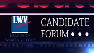 League of Women Voter's Candidate Forum