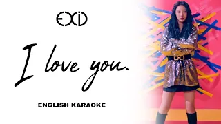 EXID (이엑스아이디) - 'I LOVE YOU' (알러뷰) - ENGLISH KARAOKE / INSTRUMENTAL