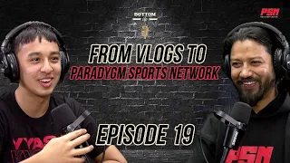 #19 - Sisan Baniya - Paradygm Sports Network | Bottom Up Podcast