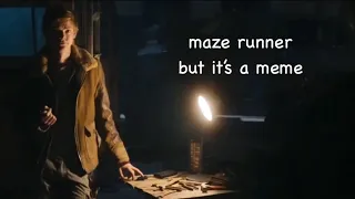 the maze runner but it’s a meme