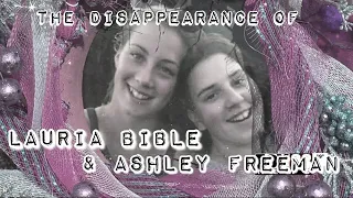 The disappearance of Lauria Bible & Ashley Freeman