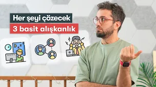 Sorunlarının %80’ini çözecek 3 basit alışkanlık (Herkes için Geçerli)