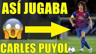 ASÍ JUGABA CARLES PUYOL - EL GRAN CAPITÁN