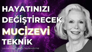 BU YÖNTEM HAYATINIZI KÖKÜNDEN DEĞİŞTİRECEK | Louise Hay Türkçe Seslendirme