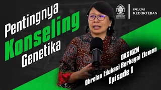 Pentingnya Konseling Genetika di Era Genomik - Oksigen (Obrolan Edukasi Berbagai Elemen) Episode 1