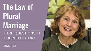 Hard Questions in Church History with Lynne Hilton Wilson: Week 46b (D&C 132, Nov 8-14)