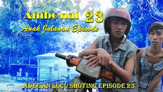 Luar Biasa !!! Proses Syuting Ambo Nai Anak Jalanan Episode 23 - Ambo Nai