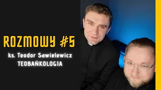 Rozmowy #5 (KLER 2.0?!) - ks. Teodor Sawielewicz - o wrażliwości, ewangelizacji, działaniu Boga i...