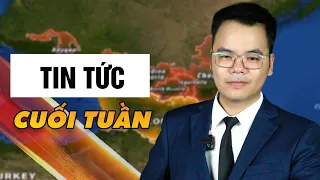 Tổng hợp tin tức tối nổi bật cuối tuần || Bàn Cờ Thế Sự