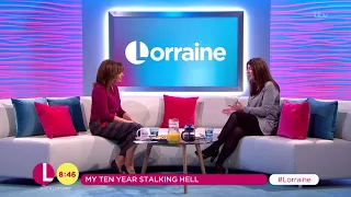 My Ten Year Stalking Hell | Lorraine