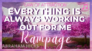 💗New Version 🎶 ABRAHAM HICKS Rampage EVERYTHING IS ALWAYS WORKING OUT FOR ME| LOA | LOVE IN MOTION