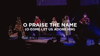 Worship Moment: O Praise The Name / O Come Let Us Adore Him