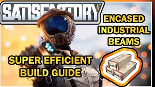 Encased Industrial Beams - Super efficient Build Guide [Satisfactory Game]