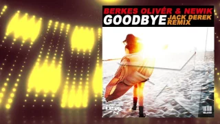 Berkes Olivér & Newik - Goodbye (Jack Derek Radio Edit)