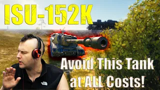 Avoid This Tank at ALL Costs! — ISU-152K! | World of Tanks