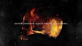 Metallica - Enter Sandman (KAAZE Festival Rework)