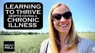 LEARNING TO THRIVE DESPITE HAVING A CHRONIC ILLNESS